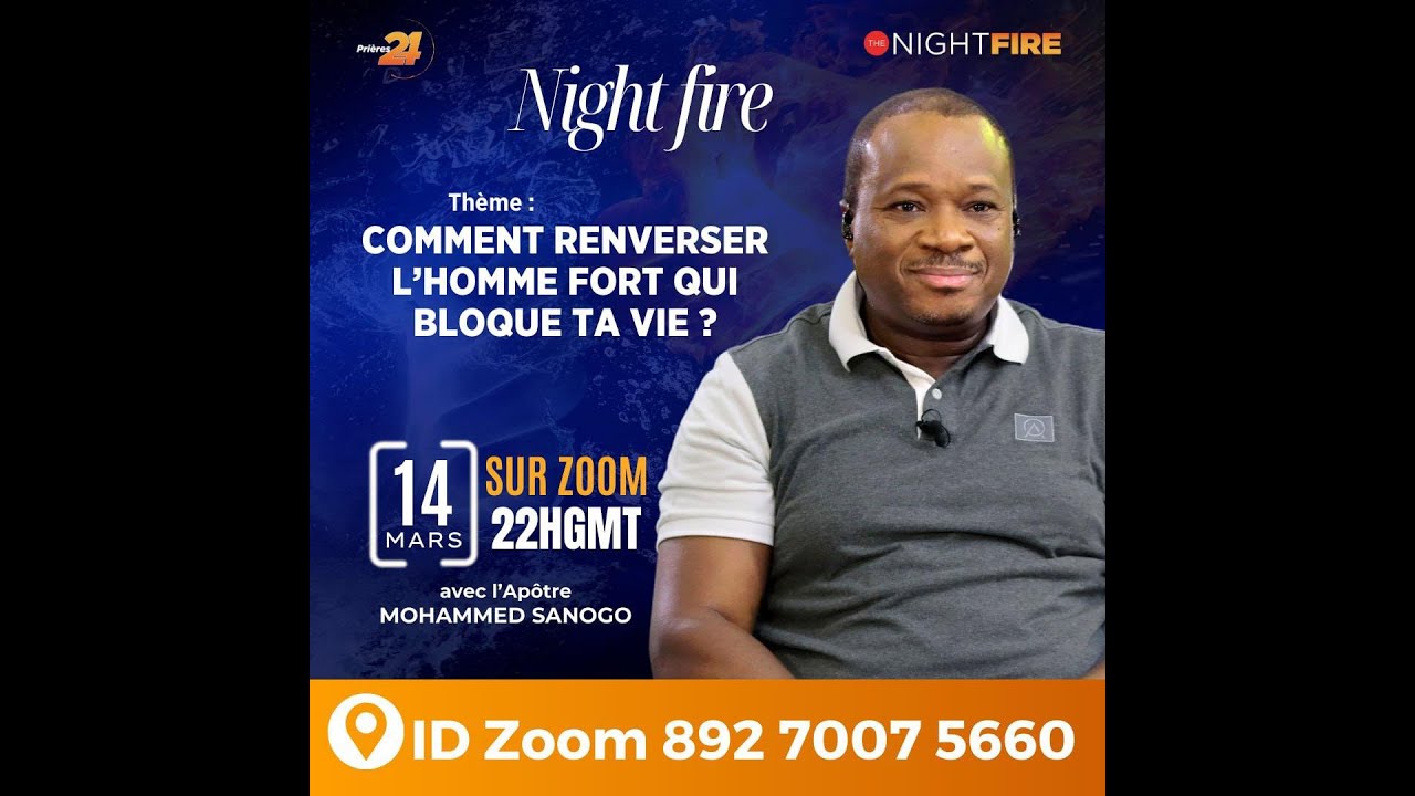 COMMENT RENVERSER L'HOMME FORT QUI BLOQUE TA VIE ? | NightFire - Priere24 | Mohammed Sanogo