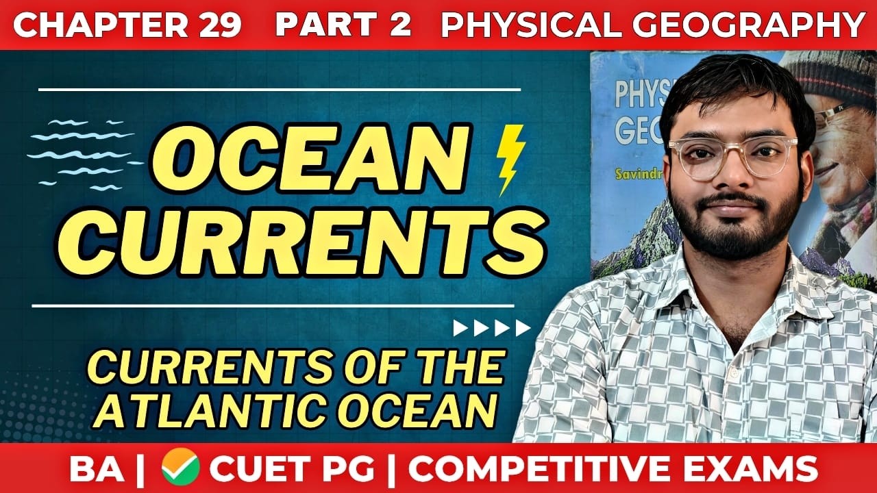 L-2 | CH 29: Ocean Currents | Currents of Atlantic Ocean | Physical Geography
