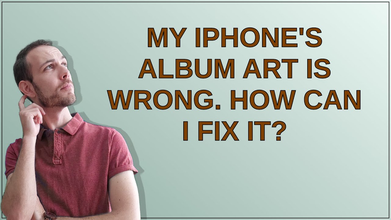 My iPhone's Album Art is Wrong. How can I fix it?