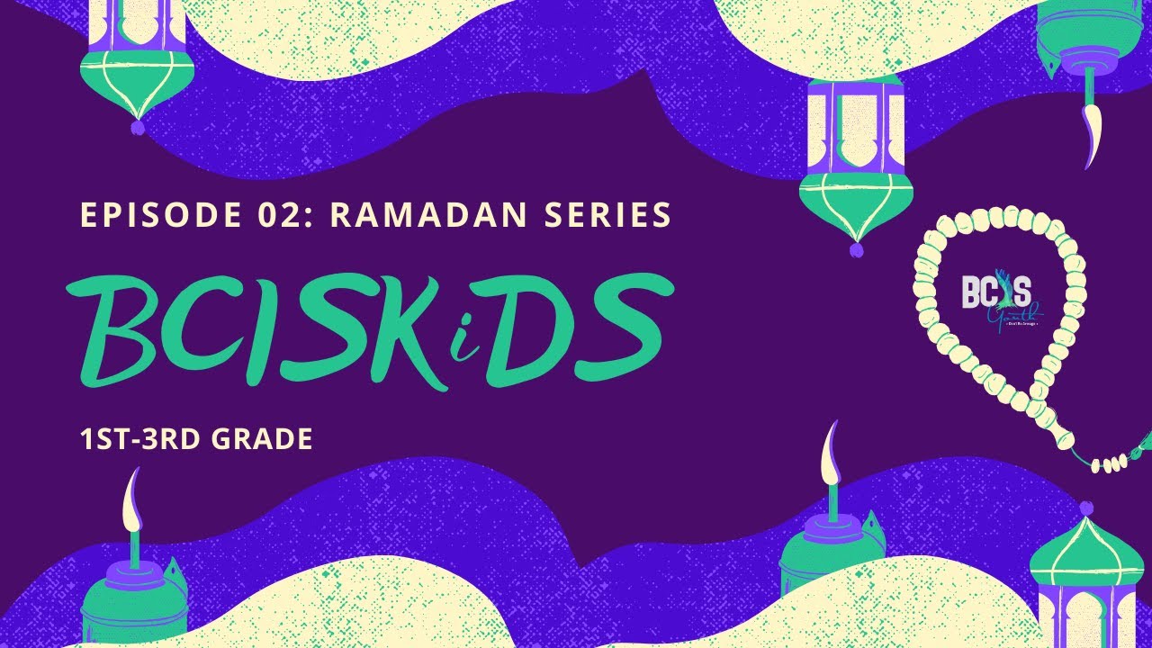 Episode 02: Ramadan Series | BCISKiDS (1st-3rd Grade)