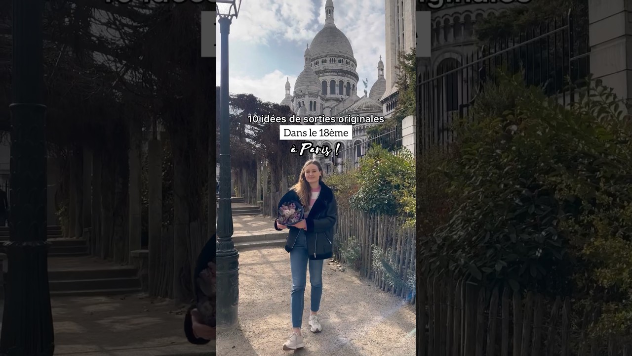 QUE FAIRE DANS LE 18&Egrave;ME &agrave; Paris ? 😎