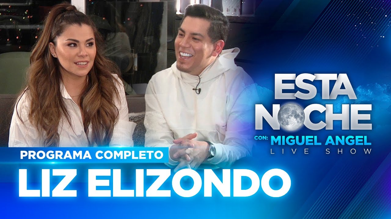 ¡Con nosotros #EstaNoche Liz Elizondo