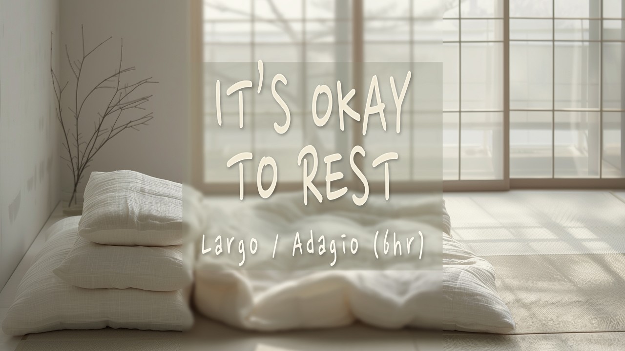 [Fatigue Relief] 6 Hours Classical Largo & Adagio | 