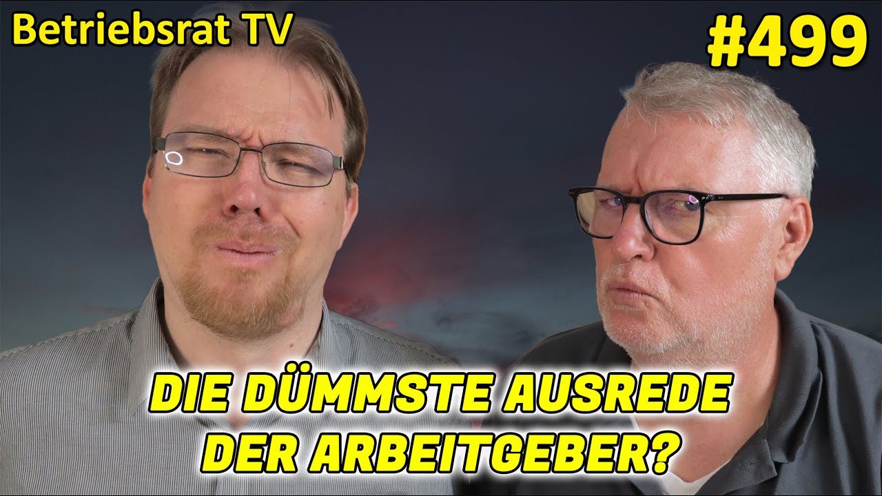 Die d&uuml;mmste Ausrede der Arbeitgeber? - Betriebsrat TV (Folge 499)