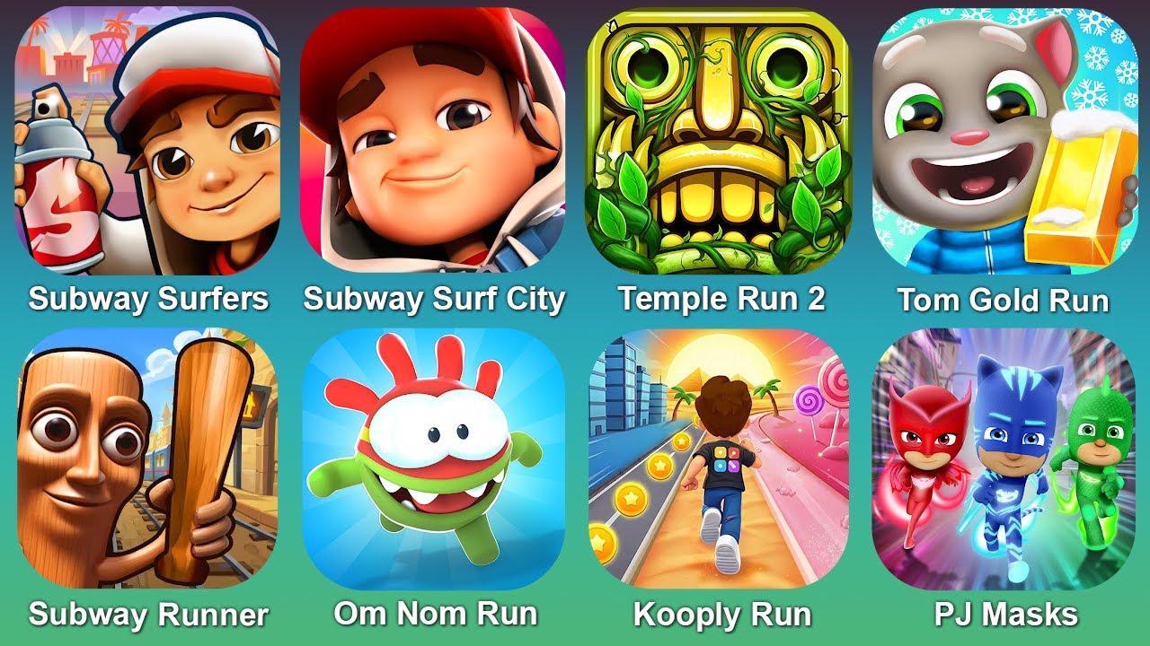 Subway Surf,Subway Surf City,Temple Run 2,Tom Gold Run,Subway Runner,Kloopy Run,Om Nom Run,PJ Masks