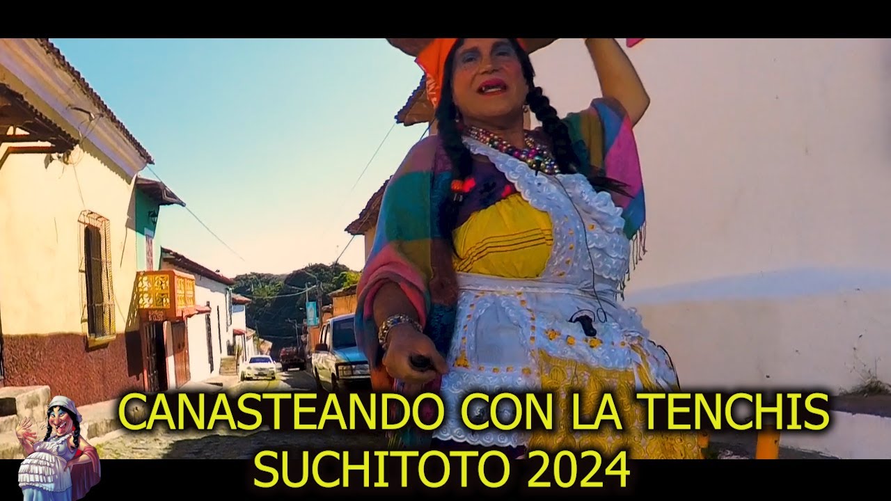 SUCHITOTO 2024, CANASTEANDO CON LA TENCHIS