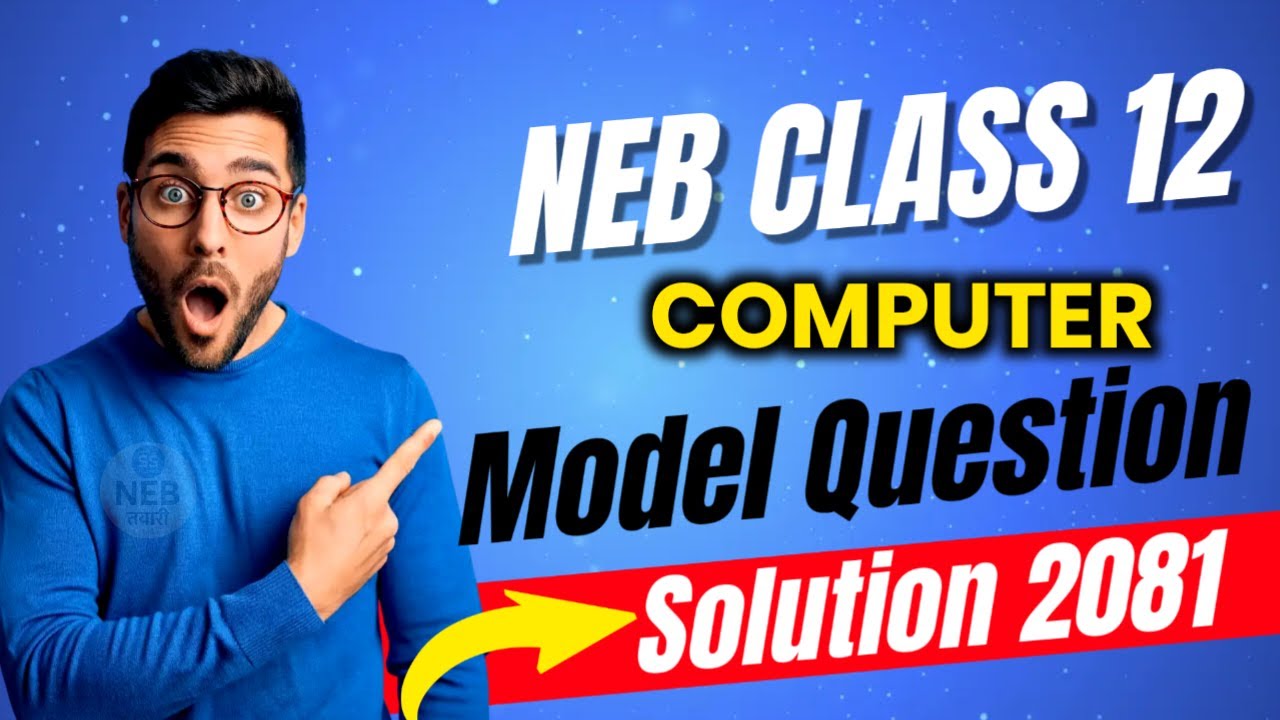 Class 12 Computer Model Question 2081 Solved | With Full Solution | NEB Tayari