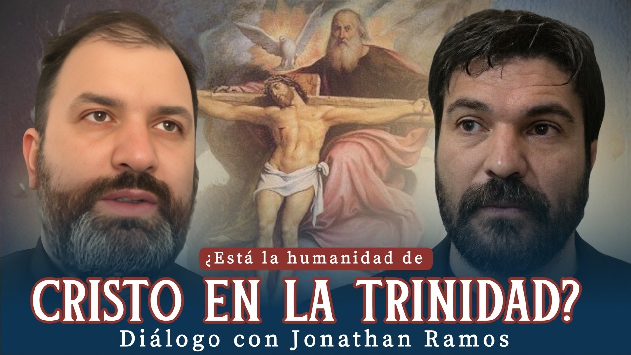 ¿Está la humanidad de Cristo en la Trinidad? (con Jonathan Ramos)
