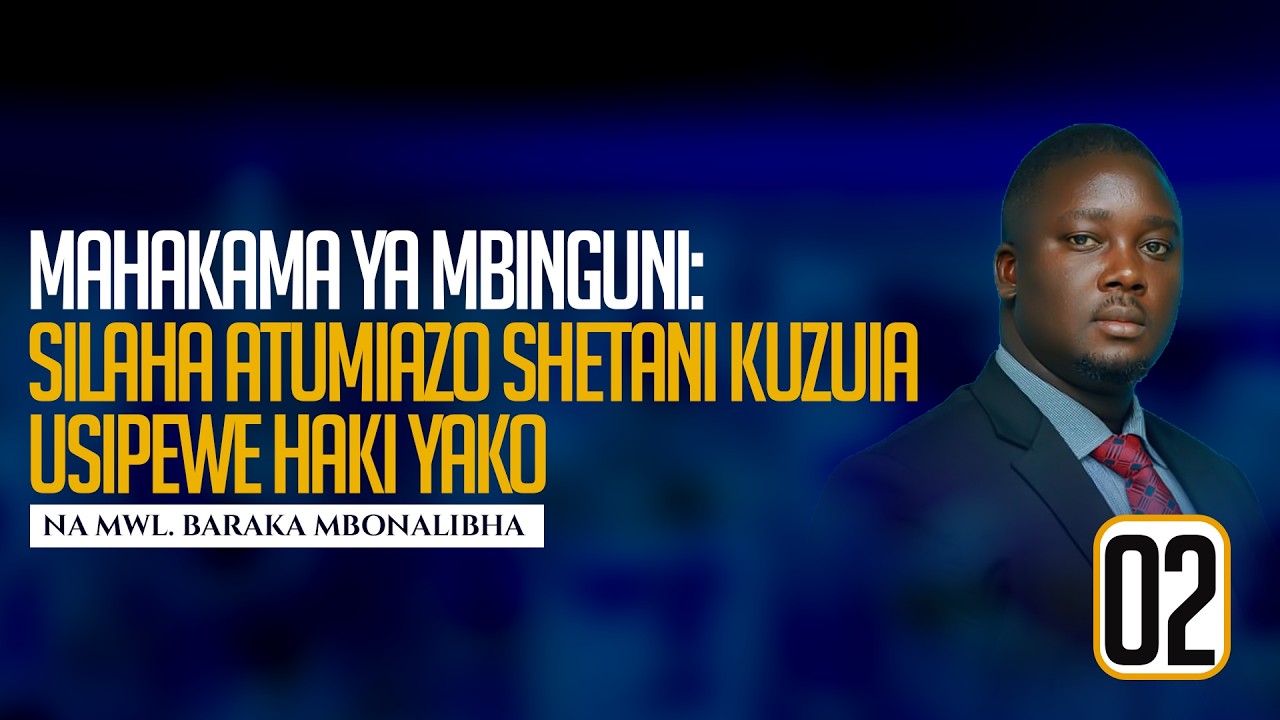 2. | MAHAKAMA YA MBINGUNI: SILAHA ATUMIAZO SHETANI KUZUIA USIPEWE HAKI YAKO.