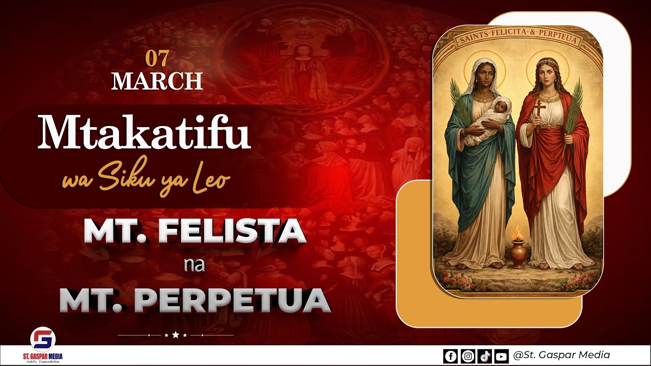 MTAKATIFU WA SIKU YA LEO TAREHE 07 MARCH, WAT. FELISTA NA PERPETUA