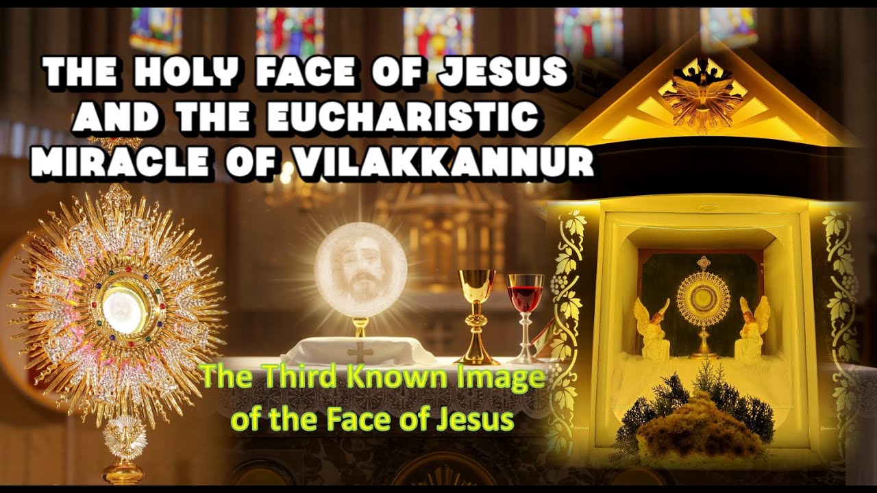 The Holy Face of Jesus and The Eucharistic Miracle of Vilakkannur