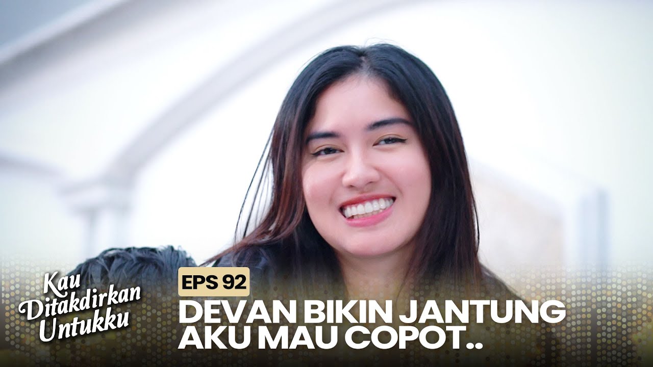 Alya Hatinya Berbunga-Bunga Digendong Devan | KAU DITAKDIRKAN UNTUKKU | EPS.92 (2/3)