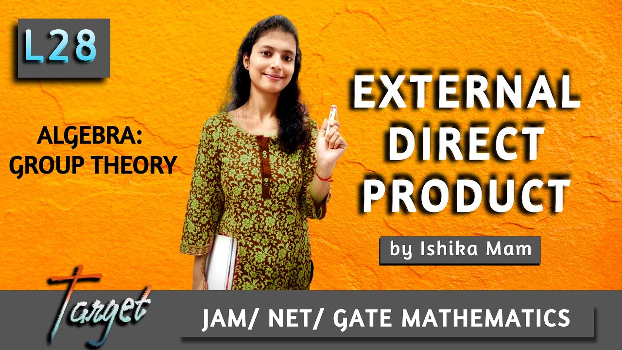 External Direct Product - L 28 | Group Theory Revision Series | IIT JAM/ NET/ GATE |