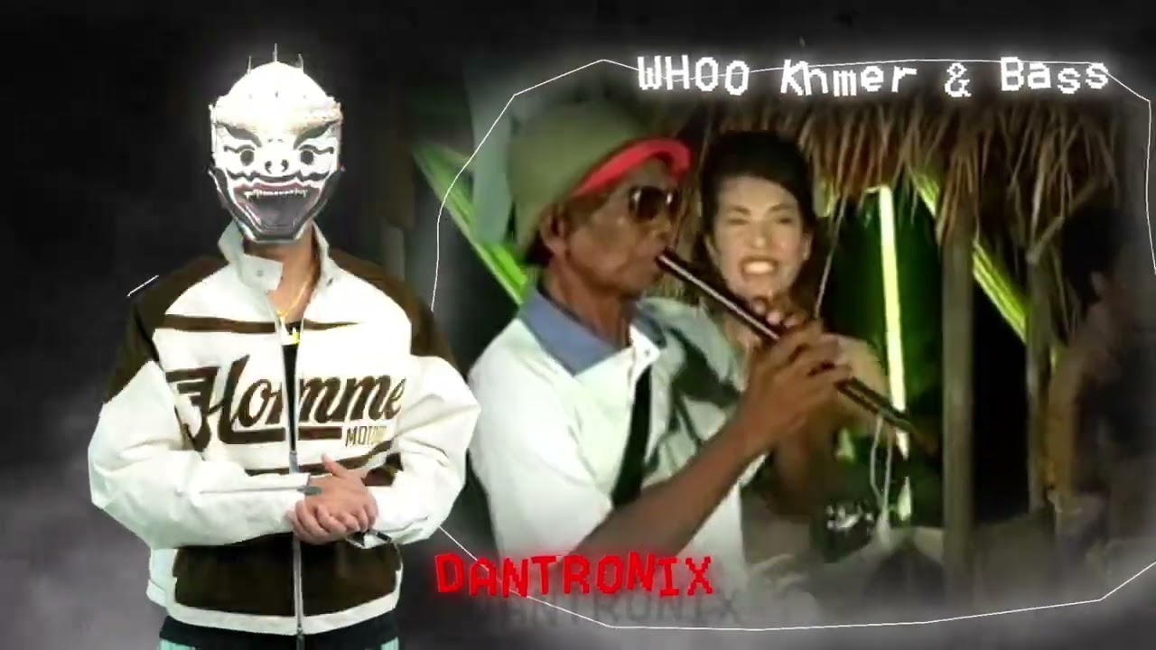 Dantronix - Whao - Khmer and Bass - ខ្លុយតាជា