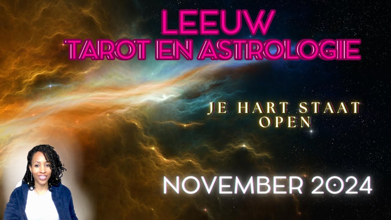 Leeuw ♌- Astrologie & Tarot Reading November 2024 - Je hart staat open