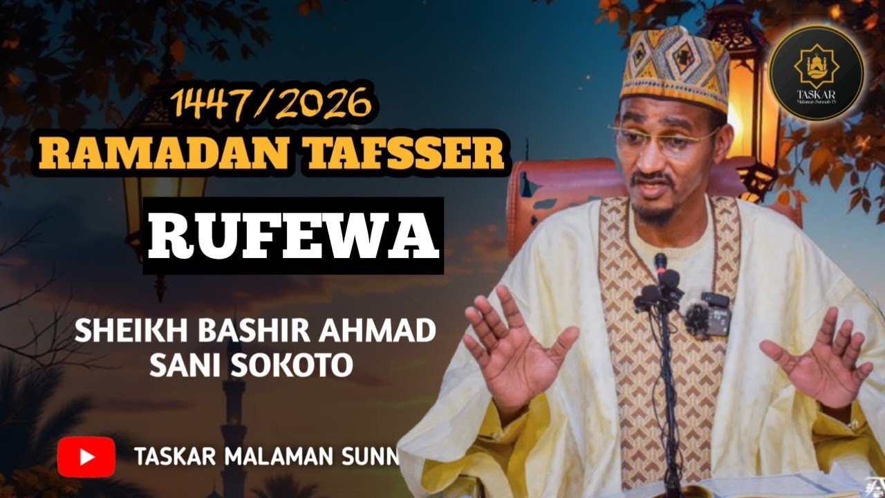 RUFEWA = RAMADAN TAFSEER 1447-2026 - Tareda Sheikh Bashir Ahmad Sani Sokoto Hafizahullah