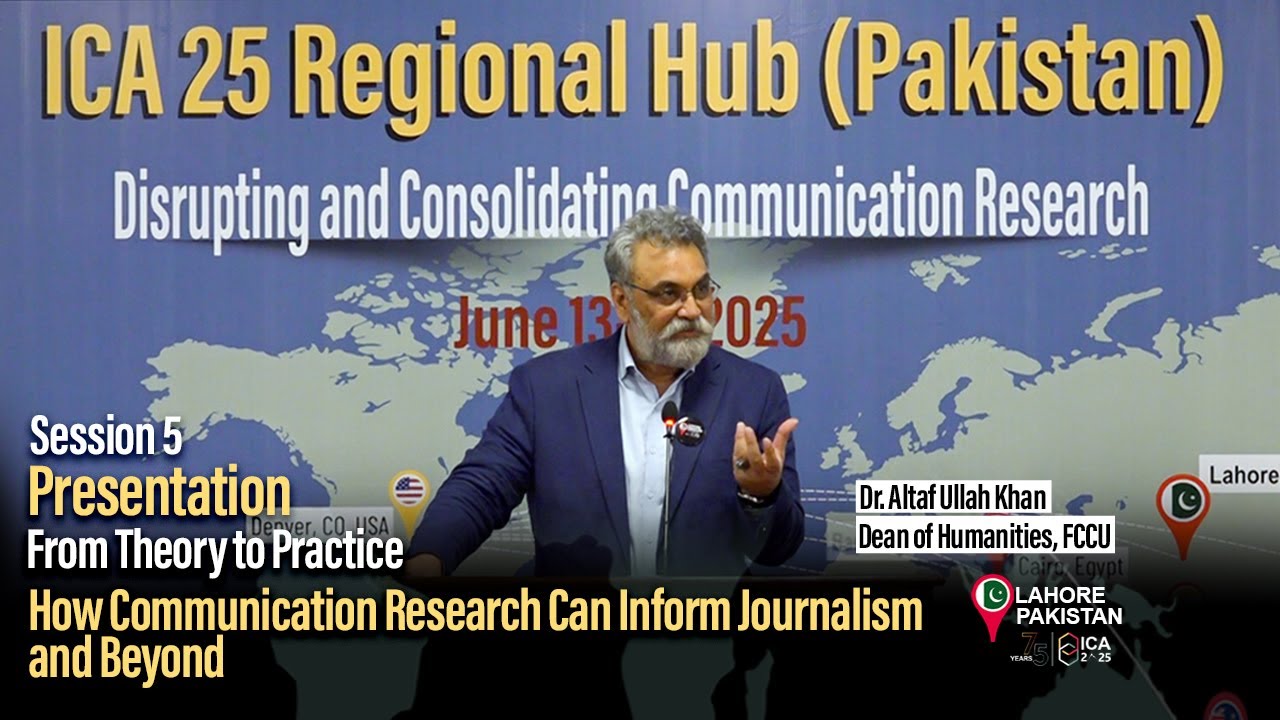 Session 5 | Dr. Altaf Ullah Khan | How Communication Research Can Inform Journalism and Beyond FCCU