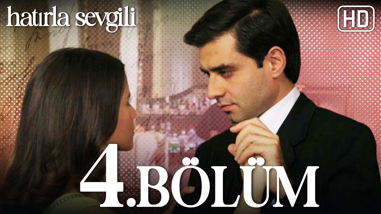 Hatırla Sevgili 4. B&ouml;l&uuml;m HD