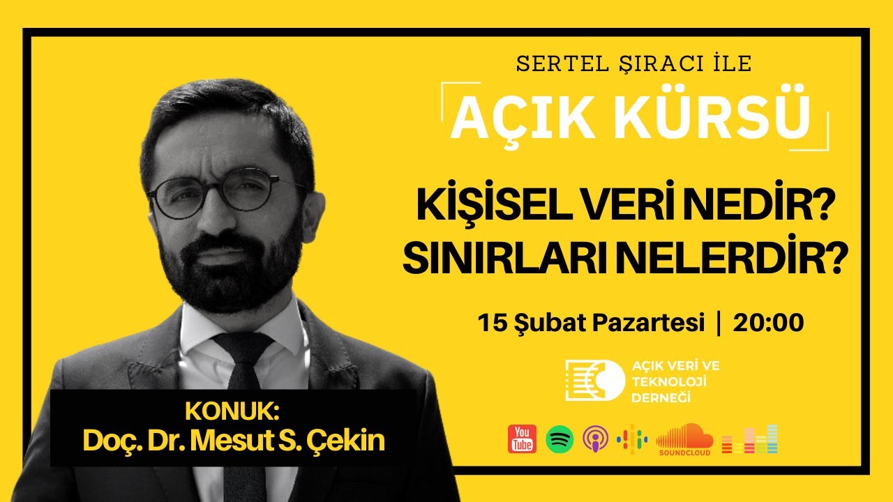[Açık Kürsü] 4. Bölüm: Kişisel Veri Nedir? Sınırları Nelerdir? - Doç. Dr. Mesut S. Çekin