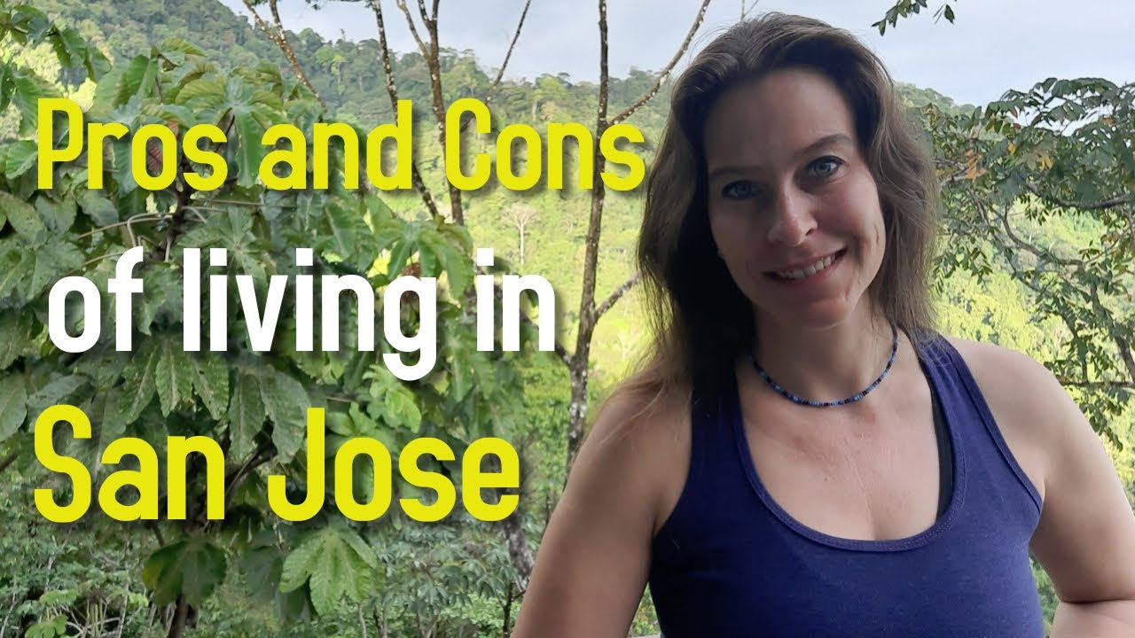 Pros and Cons of living in San Jose Costa Rica - Costa Rica Expat Living 2021