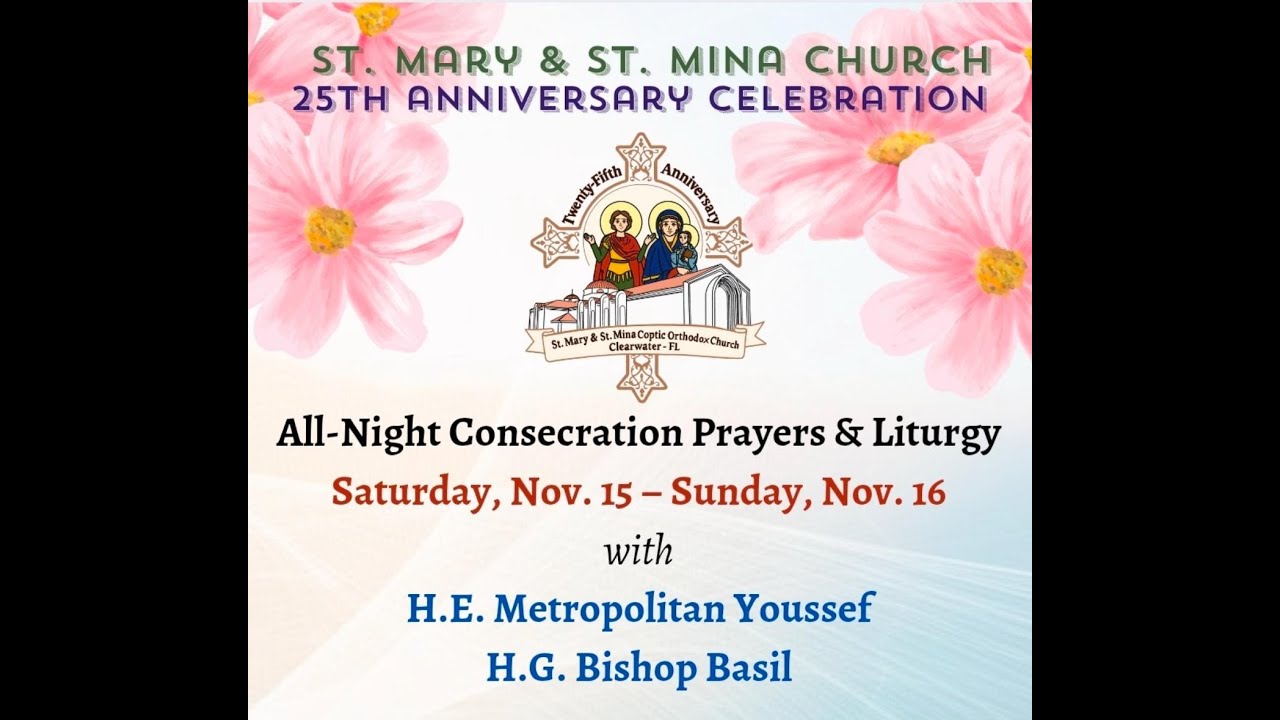 HE Metropolitan Youssef: Church Consecration Vigil/Divine Liturgy @ St Mary & St Mina, CL~11/15/25
