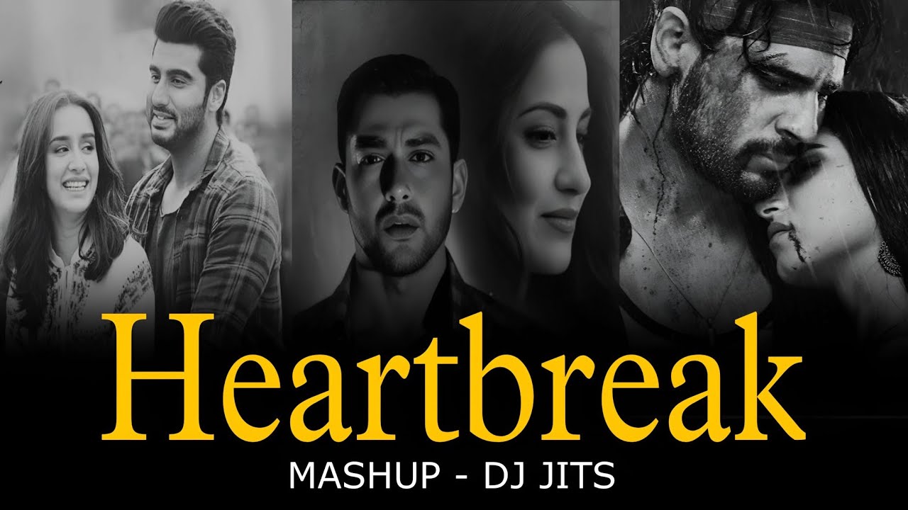 HEARTBREAK MASHUP JUKEBOX | DJ JITS | BROKEN HEART | SAIYAARA | DEEWANIYAT | ARIJIT SINGH | BROKEN 💔