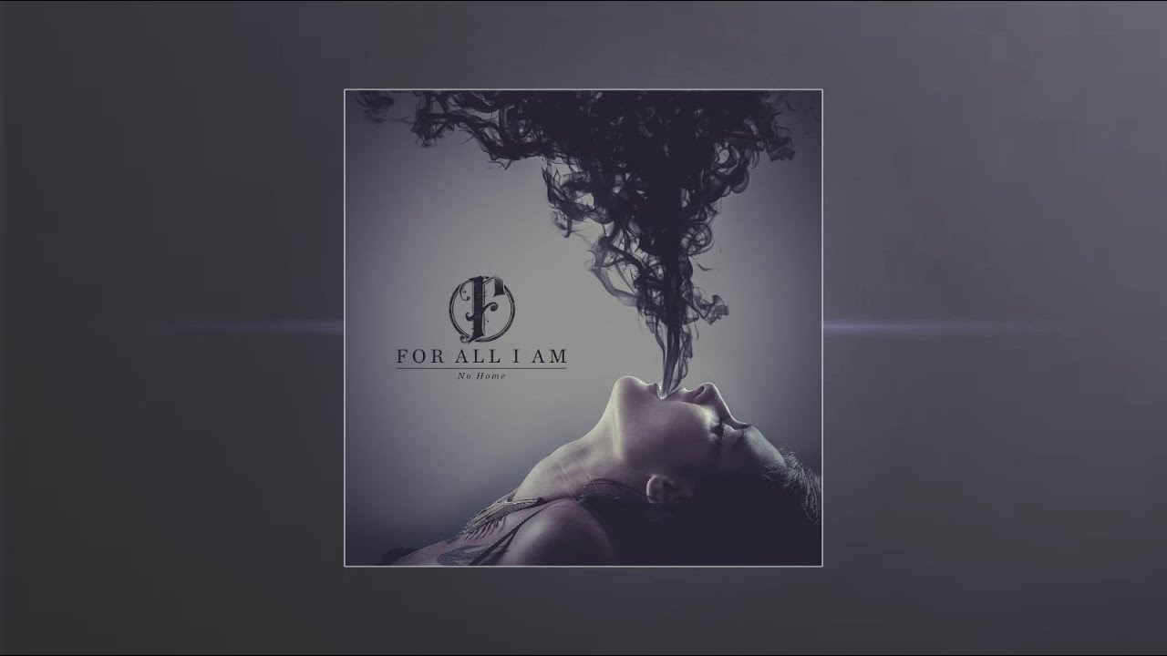 For All I Am - No Home (FULL ALBUM STREAM)