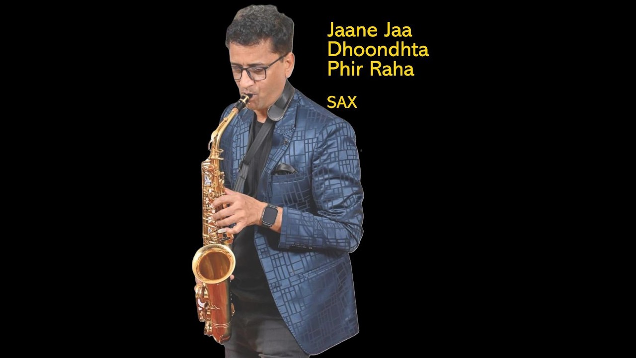 Jaane Ja Dhoondta Phir Raha Bollywood superhit song on Saxophone by Piyush