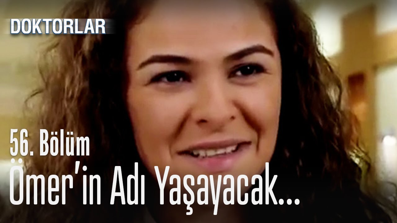 Ömer'in adı yaşayacak - Doktorlar 56. Bölüm