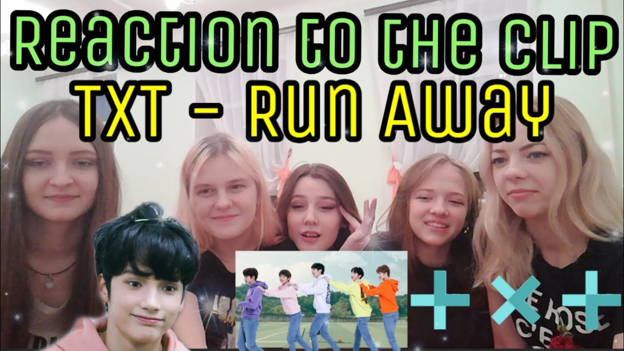 TXT - Run Away /  Reaction to the clip