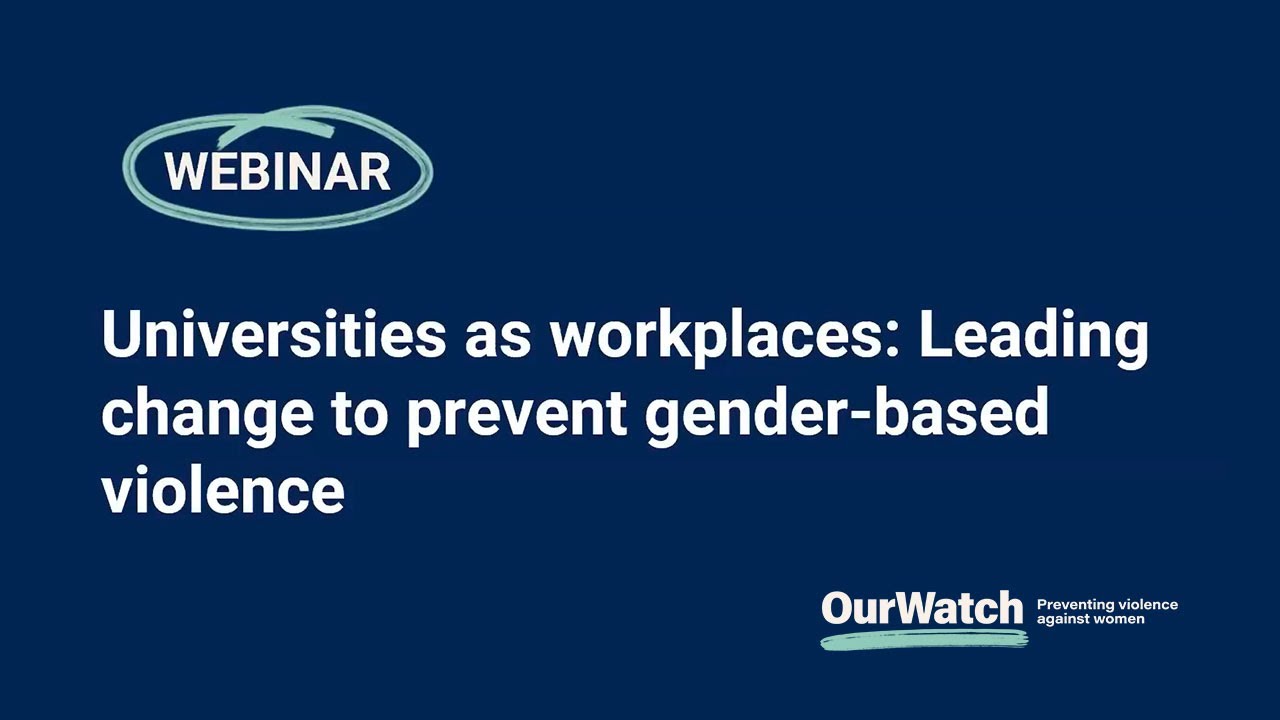 Universities as workplaces – leading change to prevent gender-based violence