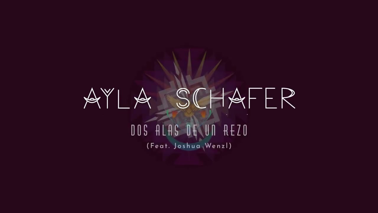 Dos Alas de un rezo - Ayla Schafer  Feat. Joshua wenzl