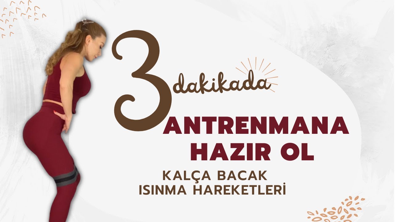 ISINMA HAREKETLERİ | KALÇA BACAK ANTRENMANI ÖNCESİ ISINMA RUTİNİ | Kısa ve Etkili