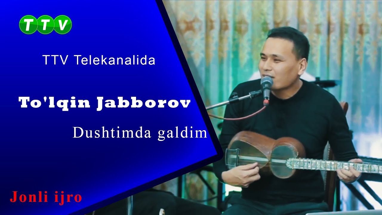 To'lqin Jabborov  Dushtimda galdim