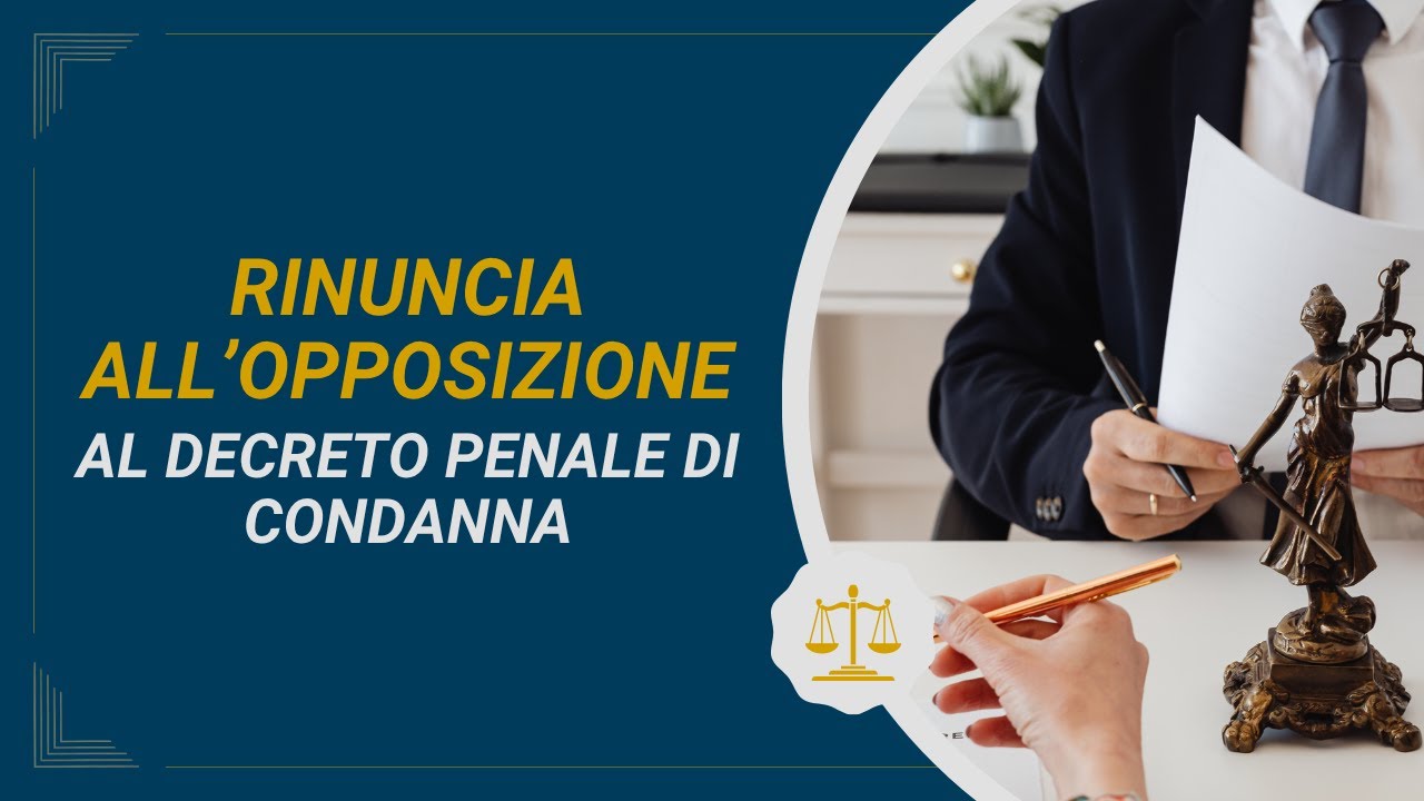 RINUNCIA ALL'OPPOSIZIONE AL DECRETO PENALE DI CONDANNA