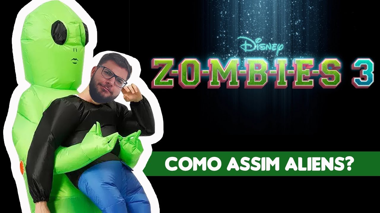 ZOMBIES 3 TERÁ ALIENS!!!! *CONFIRMADO, DISNEY TÁ LOUCA!*