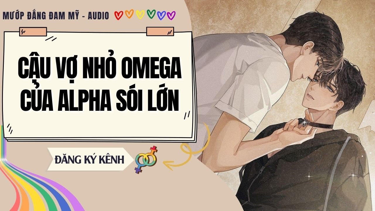 [Truyện Đam Mỹ] CẬU VỢ NHỎ OMEGA CỦA ALPHA SÓI LỚN | MƯỚP ĐẮNG ĐAM MỸ