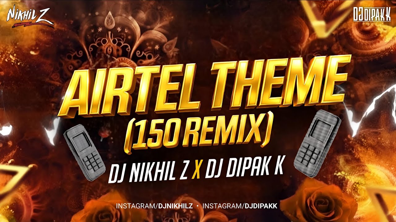 Airtel Bollywood Theme - 150 Remix - Dj Nikhil Z X Dj Dipak K