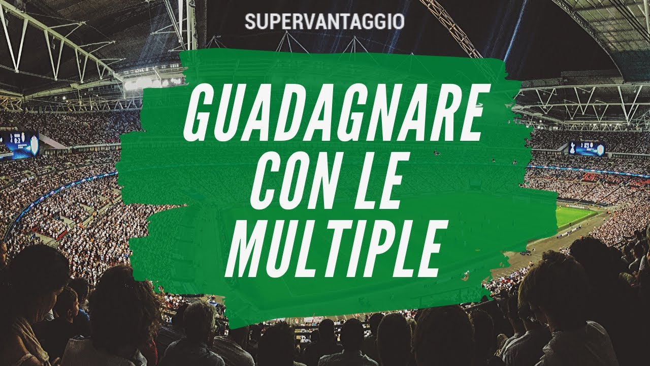 [SCOMMESSE] GUADAGNARE CON LE MULTIPLE