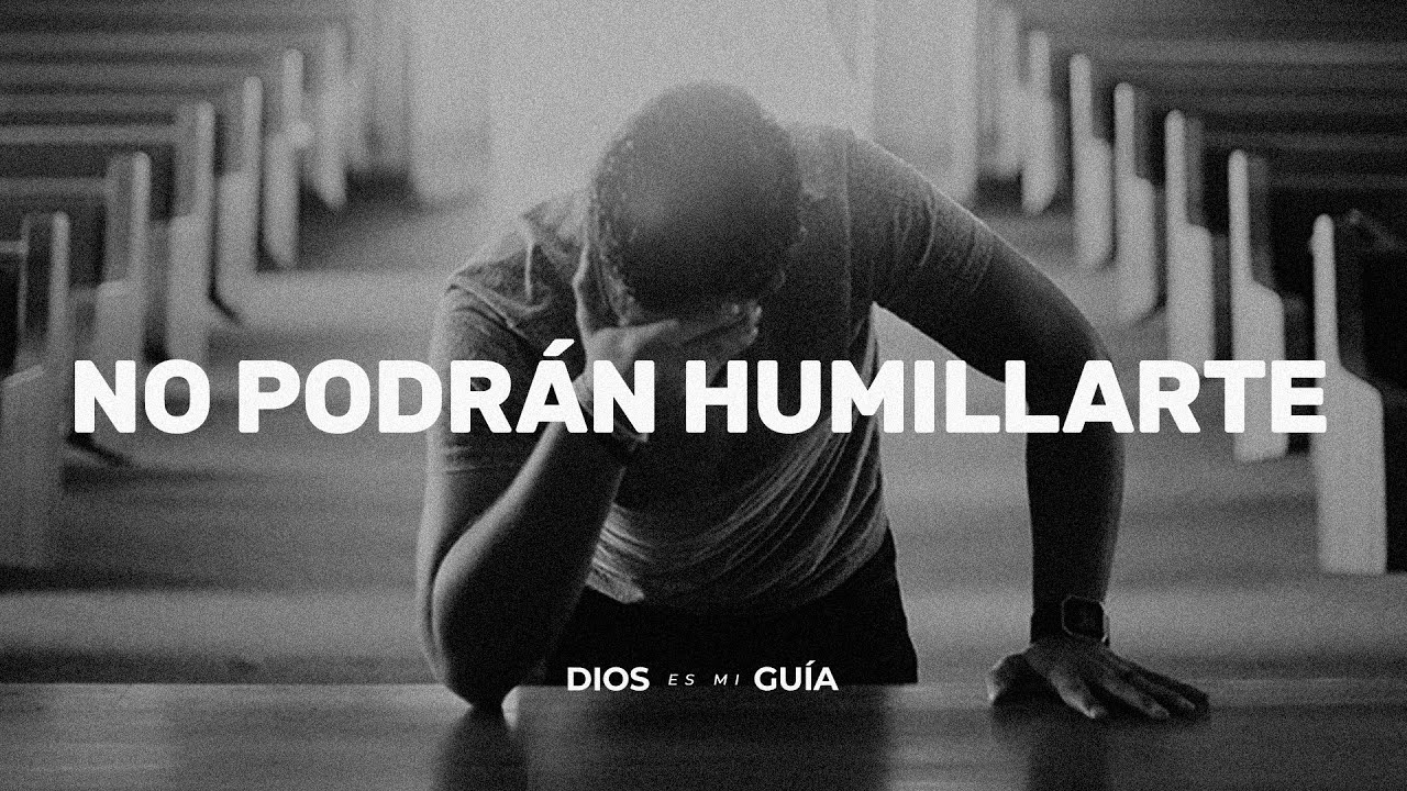 Nadie podrá humillarte, yo te haré justicia | Dios es mi Guía