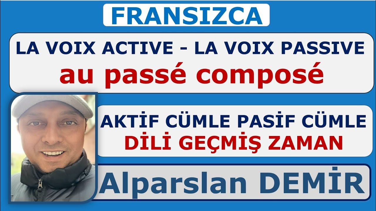 LA VOIX PASSIVE AU PASSÉ COMPOSÉ / DİLİ GEÇMİŞ ZAMANDA AKTİF CÜMLE - PASİF CÜMLE