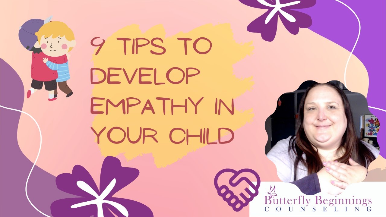 9 Tips to Develop Empathy in Your Child
