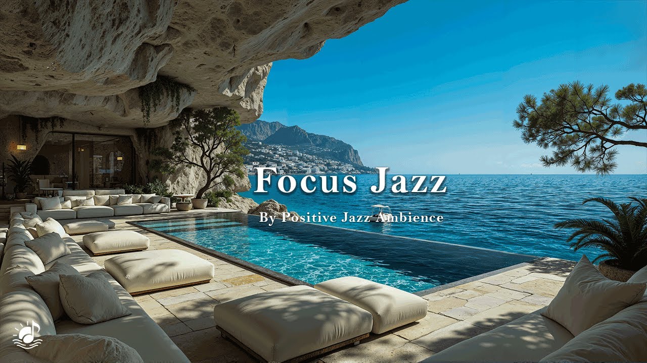 Seaside Focus Jazz | Calming Jazz In Cliffside Villa With Infinity Pool For Working & Focus