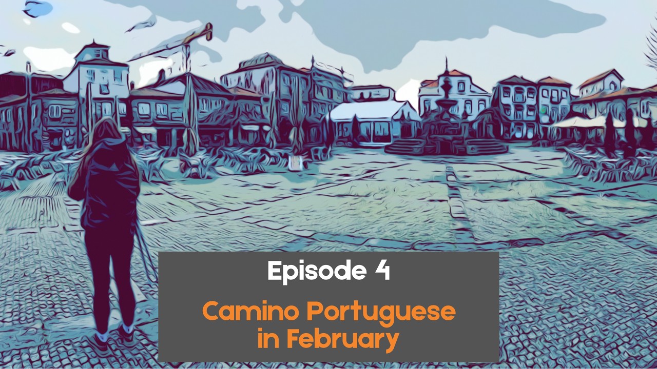 Camino Portuguese in February - Episode 4