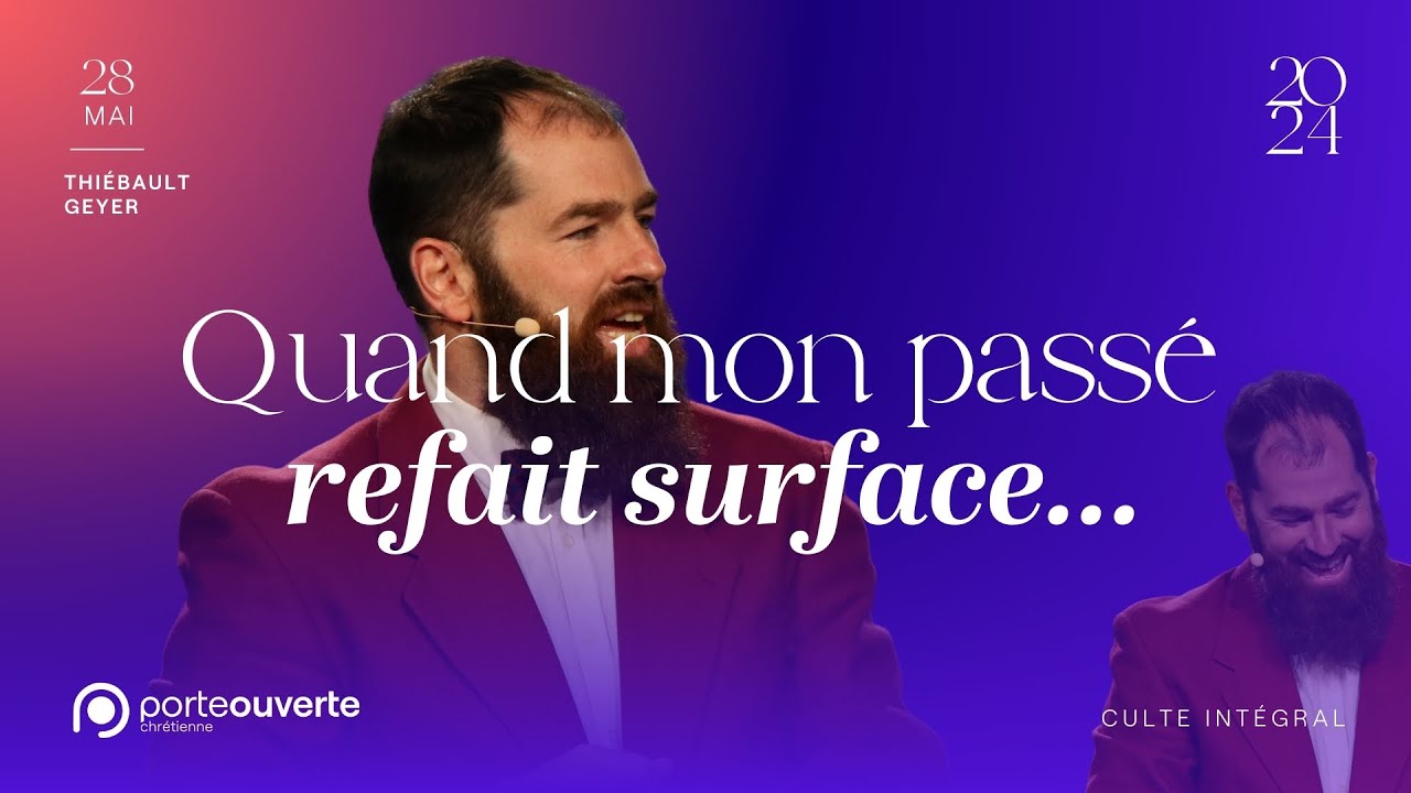 Quand mon passé refait surface... - Thiébault Geyer [28/05/2024]