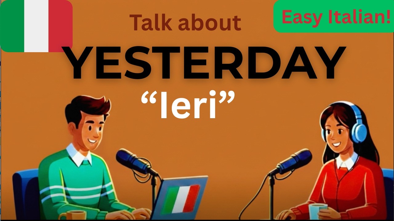 How to Talk About Yesterday in Italian | Easy Conversation for Beginners