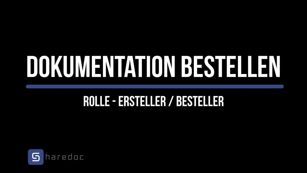 Anleitungsvideo Sharedoc 2.0 - Dokumentation bestellen - Rolle Ersteller/ Besteller