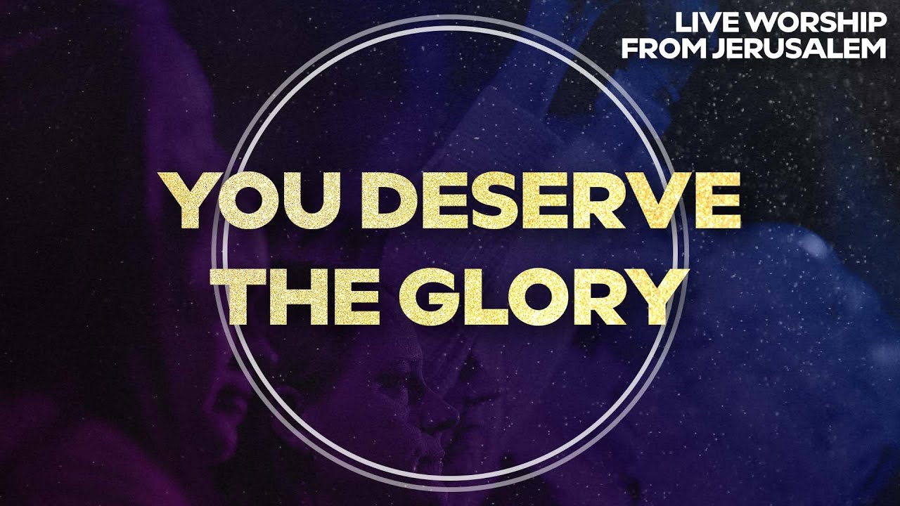 You Deserve The Glory באנו לפניך | Worship from Jerusalem