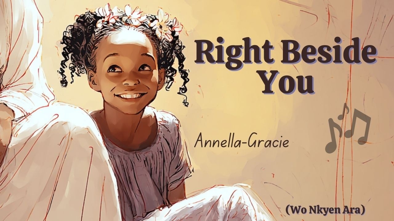 Wo Nkyen Ara (Right Beside You) (Juste À Tes Côtés)  by Annella-Gracie