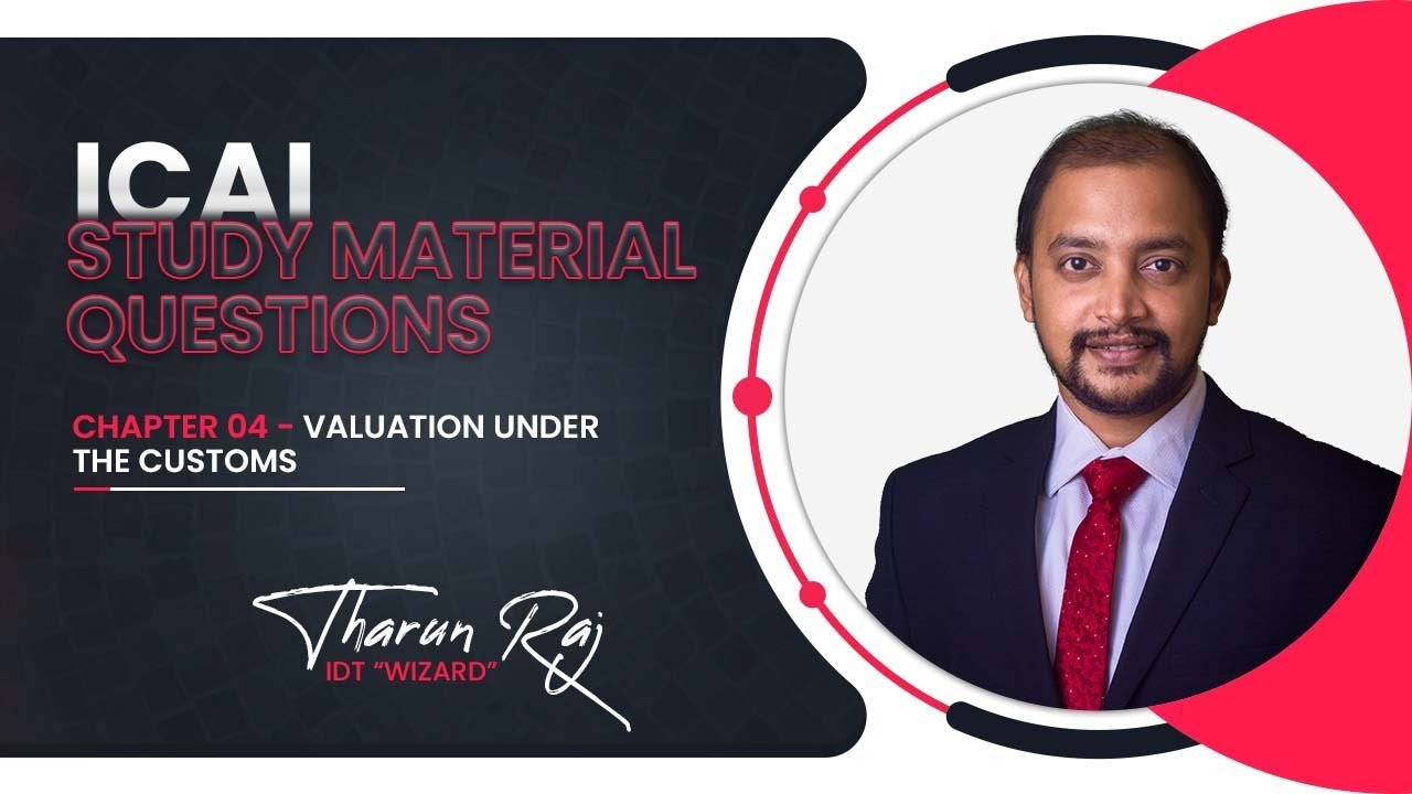 Customs | Chapter 4 | Valuation under the Customs Act, 1962 | ICAI Study Material